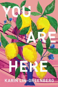 You Are Here: A Novel Hardcover by Karin Lin-Greenberg