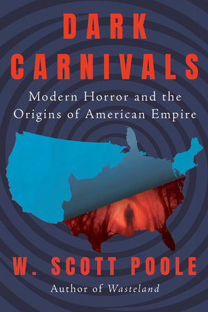 Dark Carnivals Paperback by W. Scott Poole