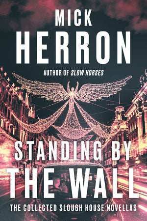 Standing by the Wall: The Collected Slough House Novellas Paperback by Mick Herron