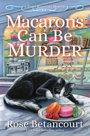 Macarons Can Be Murder Hardcover by Rose Betancourt