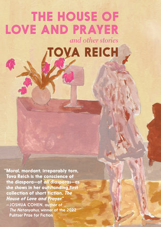 The House of Love and Prayer: and Other Stories Hardcover by Tova Reich