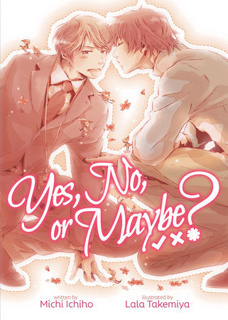 Yes, No, or Maybe? (Light Novel 1) Paperback by Michi Ichiho; Illustrated by Lala Takemiya