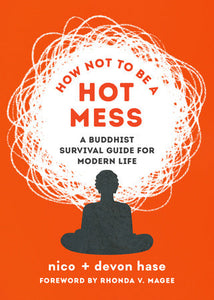 How Not to Be a Hot Mess Paperback by nico + devon hase; foreword by Rhonda V. Magee