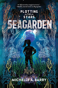 Plotting the Stars 2: Seagarden Hardcover by Michelle A. Barry