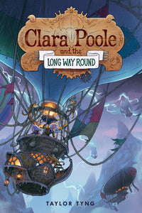 Clara Poole and the Long Way Round Hardcover by Taylor Tyng