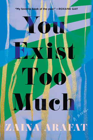 You Exist Too Much Paperback by Zaina Arafat