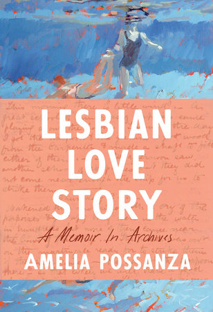 Lesbian Love Story: A Memoir In Archives Hardcover by Amelia Possanza