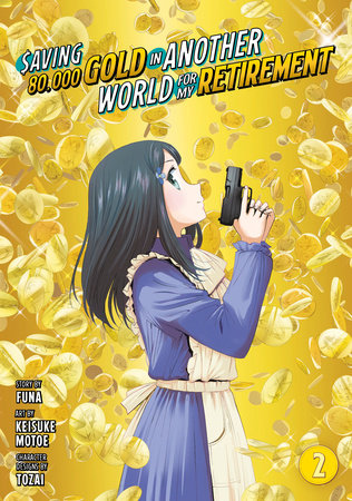 Saving 80,000 Gold in Another World for My Retirement 2 (Manga) Paperback by Story by FUNA; Art by Keisuke Motoe; Character designs by Touzai