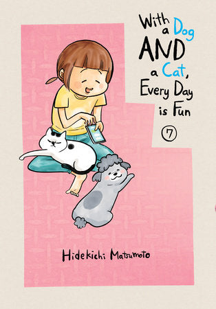 With a Dog AND a Cat, Every Day is Fun 7 Paperback by Hidekichi Matsumoto