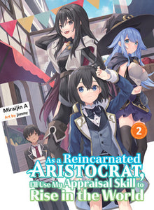 As a Reincarnated Aristocrat, I'll Use My Appraisal Skill to Rise in the World 2 (light novel) Paperback by Miraijin A