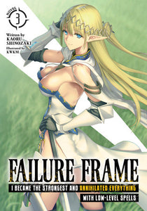 Failure Frame: I Became the Strongest and Annihilated Everything With Low-Level Spells (Light Novel) Vol. 3 Paperback by Kaoru Shinozaki; Illustrated by KWKM