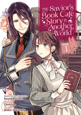 The Savior's Book Café Story in Another World (Manga) Vol. 1 Paperback by Kyouka Izumi and Oumiya; Illustrated by Reiko Sakurada