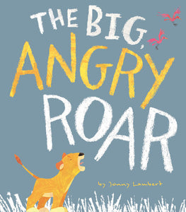 The Big Angry Roar Hardcover by Jonny Lambert; illustrated by Jonny Lambert