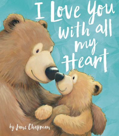 I Love You With All My Heart Hardcover by Jane Chapman; illustrated by Jane Chapman