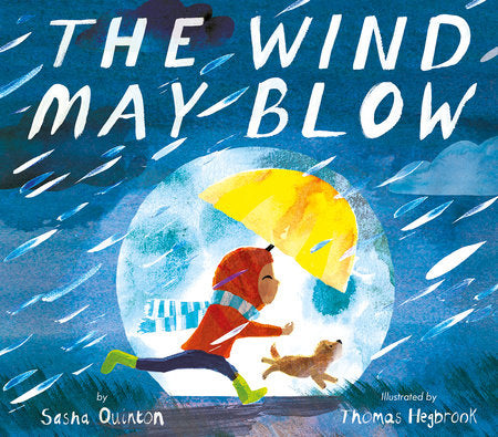 The Wind May Blow Hardcover by Sasha Quinton; illustrated by Thomas Hegbrook