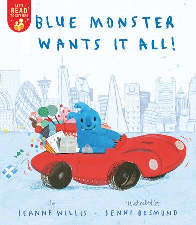 Blue Monster Wants It All! Paperback by Jeannie Willis; illustrated by Jenni Desmond