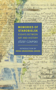 Memories of Starobielsk Paperback by Jozef Czapski, translated from the Polish by Alissa Valles, introduction by Irena Grudzinska Gross