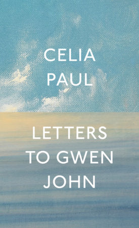 Letters to Gwen John Hardcover by Celia Paul