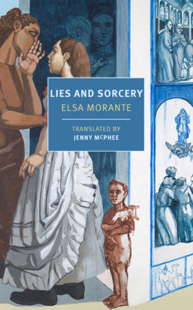 Lies and Sorcery Paperback by Elsa Morante, translated from the Italian by Jenny McPhee