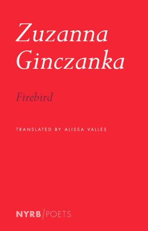 Firebird Paperback by Zuzanna Ginczanka, translated from the Polish and with an introduction by Alissa  Valles