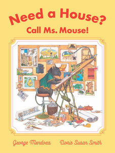 Need a House? Call Ms. Mouse! Hardcover by George Mendoza