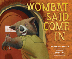 Wombat Said Come In Hardcover by by Carmen Agra Deedy; illustrated by Brian Lies