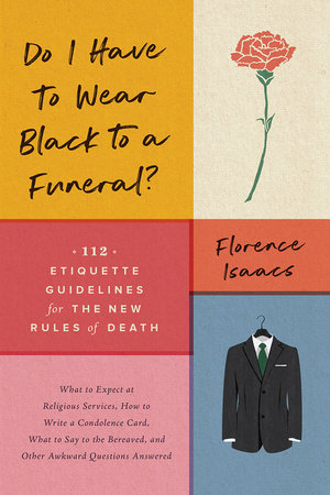 Do I Have to Wear Black to a Funeral? Paperback by Florence Isaacs