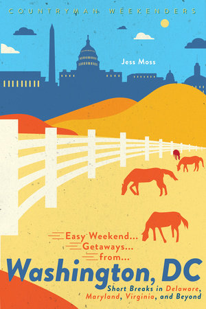 Easy Weekend Getaways from Washington, DC Paperback by Jess Moss