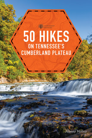 50 Hikes Tennessee's Cumberland Plateau Paperback by Johnny Molloy