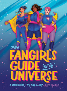 The Fangirl's Guide to the Universe Hardcover by Sam Maggs