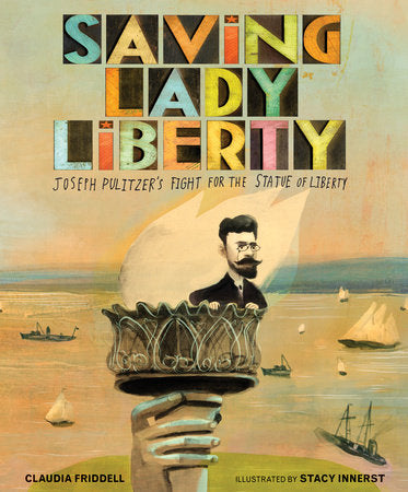 Saving Lady Liberty Hardcover by Claudia Friddell; Illustrated by Stacy Innerst