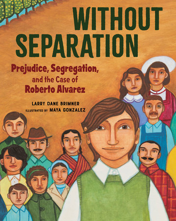 Without Separation Hardcover by Larry Dane Brimner; Ilustrated by Maya Gonzalez