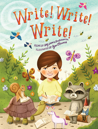 Write! Write! Write! Hardcover by Amy Ludwig VanDerwater; Illustrated by Ryan O'Rourke