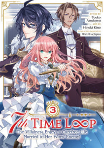 7th Time Loop: The Villainess Enjoys a Carefree Life Married to Her Worst Enemy! (Manga) Vol. 3 Paperback by Touko Amekawa