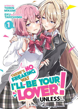 There's No Freaking Way I'll be Your Lover! Unless... (Light Novel) Vol. 1 Paperback by Teren Mikami