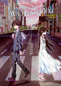 To Me, The One Who Loved You (Light Novel) Paperback by Yomoji Otono