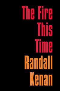 The Fire This Time Paperback by Randall Kenan