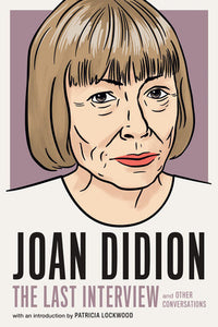 Joan Didion:The Last Interview Paperback by Melville House