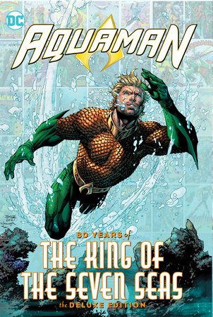 Aquaman: 80 Years of the King of the Seven Seas Hardcover by Whitney Ellsworth (Editor)