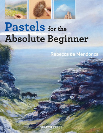 Pastels for the Absolute Beginner Paperback by Rebecca de Mendonça