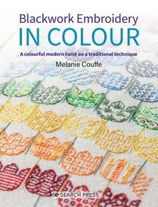 Blackwork Embroidery in Colour: A colourful modern twist on a traditional technique Paperback by Melanie Couffe