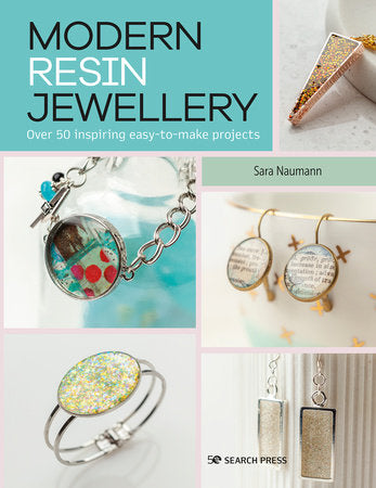 Modern Resin Jewellery: Over 50 inspiring easy-to-make projects Paperback by Sara Naumann