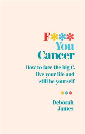 F*** You Cancer Paperback by Deborah James