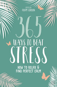 365 Ways to Beat Stress Paperback by Adam Gordon