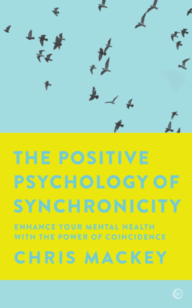 The Positive Psychology of Synchronicity Paperback by Christopher Mackey