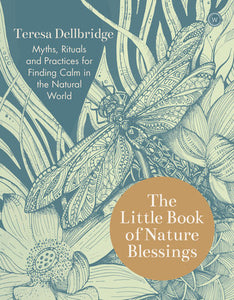 The Little Book of Nature Blessings Hardcover by Teresa Dellbridge