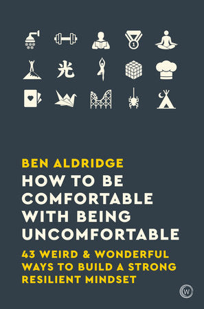 How to Be Comfortable with Being Uncomfortable Paperback by Ben Aldridge