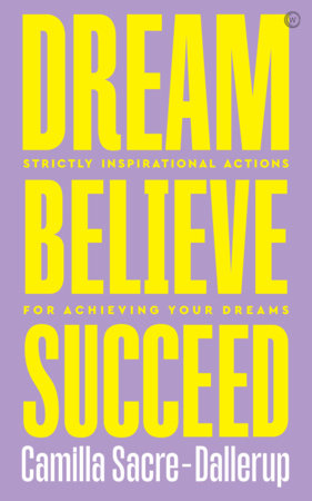 Dream, Believe, Succeed Paperback by Camilla Sacre-Dallerup