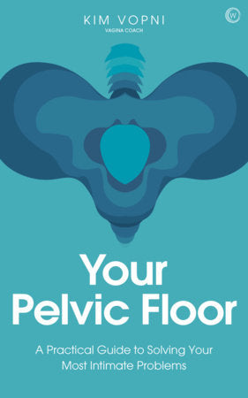 Your Pelvic Floor Paperback by Kim Vopni