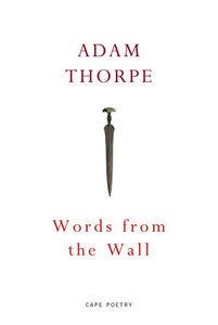 Words From the Wall Paperback by Adam Thorpe